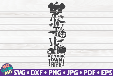 Enter at your own risk SVG | Halloween Porch Sign