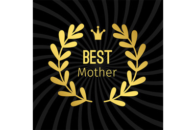 Best mother golden label with wreath vector design