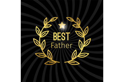 Golden best father label with wreath vector design