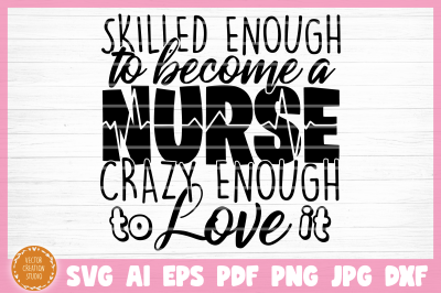 Skilled Enough To Become A Nurse SVG Cut File