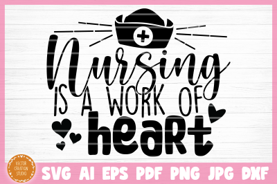 Nursing Is A Work Of Heart SVG Cut File