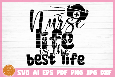 Nurse Life Is The Best Life SVG Cut File