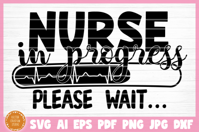 Nurse In Progress SVG Cut File