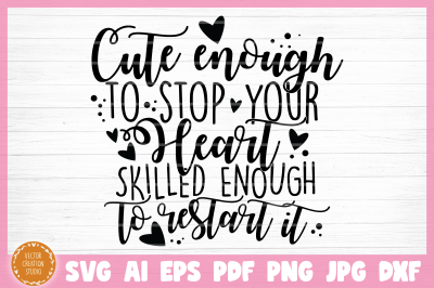 Cute Enough To Stop Your Heart SVG Cut File