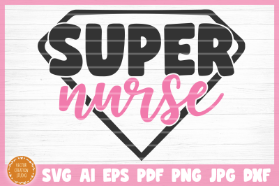Super Nurse SVG Cut File
