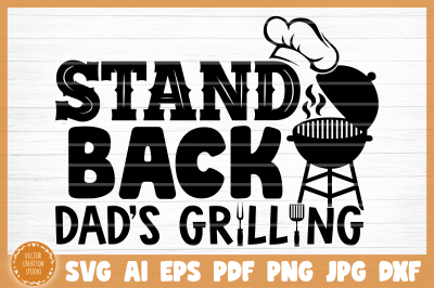 Stand Back Dad Is Grilling BBQ Grill SVG Cut File