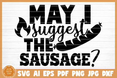 May I Suggest The Sausauge BBQ Grill SVG Cut File