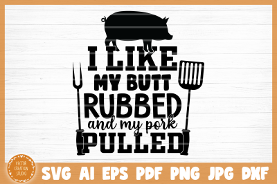 Butt Rubbed And Pork Pulled BBQ Grill SVG Cut File
