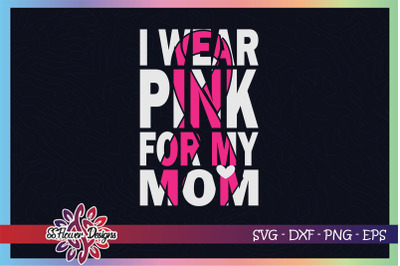 I wear pink for my mom breastcancer