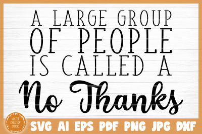 A Large Group Of People Called No Thanks Funny Sarcasm SVG Cut File
