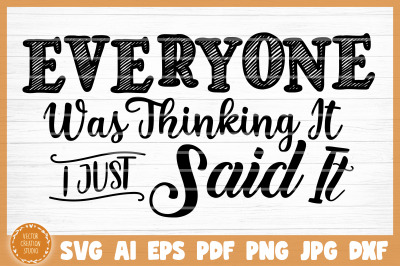 Everyone Was Thinking It Funny Sarcasm SVG Cut File
