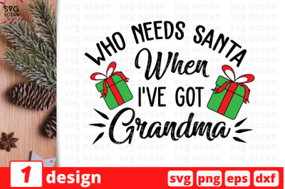 Who needs Santa When I&#039;ve got Grandma, Christmas Quote