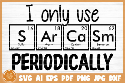I Only Use Sarcasm Periodically Funny SVG Cut File