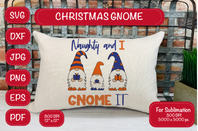 Christmas SVG Gnome SVG Naughty and I Gnome It SVG Gnome Sublimation