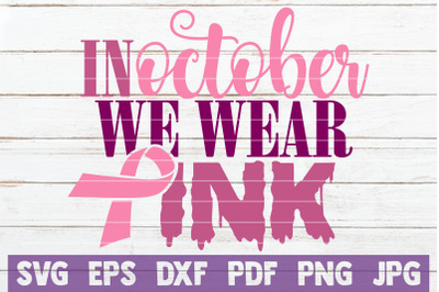 In October We Wear Pink SVG Cut File