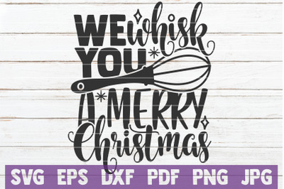 We Whisk You A Merry Christmas SVG Cut File