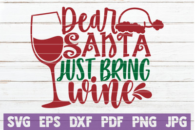 Dear Santa Just Bring Wine SVG Cut File