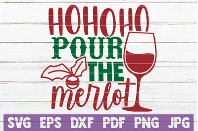 Ho Ho Ho Pour The Merlot SVG Cut File