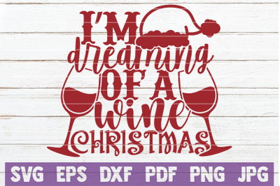 I&#039;m Dreaming Of A Wine Christmas SVG Cut File