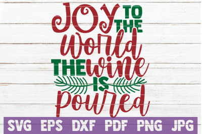 Joy To The World The Wine Is Poured SVG Cut File