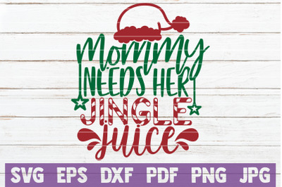 Mommy Needs Her Jingle Juice SVG Cut File