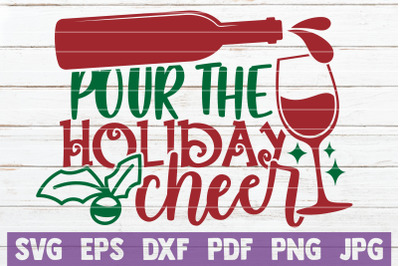 Pour The Holiday Cheer SVG Cut File