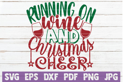 Running On Wine And Christmas Cheer SVG Cut File