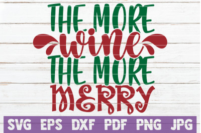 The More Wine The More Merry SVG Cut File