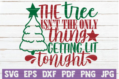 The Tree Isn&#039;t The Only Thing Getting Lit Tonight SVG Cut File