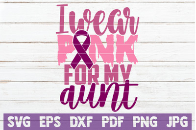 I Wear Pink For My Aunt SVG Cut File