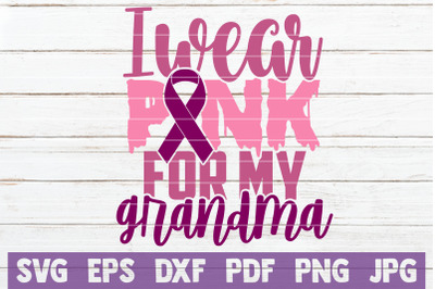 I Wear Pink For My Grandma SVG Cut File