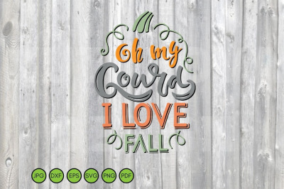 Autumn SVG cut file Oh My Gourd I Love Fall SVG Harvest SVG