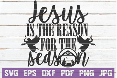 Jesus Is The Reason For The Season SVG Cut File