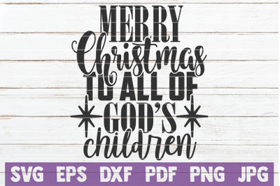 Merry Christmas To All Of God&#039;s Children SVG Cut File