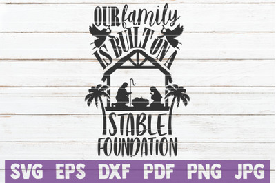 Our Family Is Built On A Stable Foundation SVG Cut File