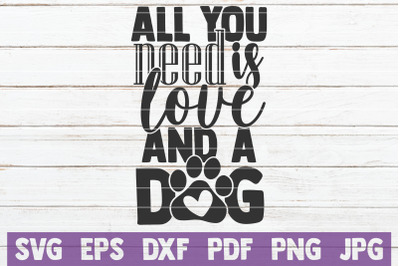 All You Need Is Love And A Dog SVG Cut File