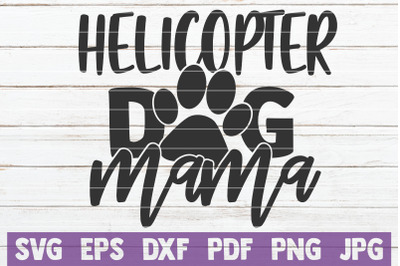 Helicopter Dog Mama SVG Cut File