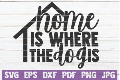 Home Is Where My Dog Is SVG Cut File