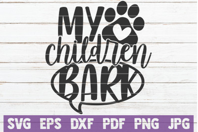 My Children Bark SVG Cut File