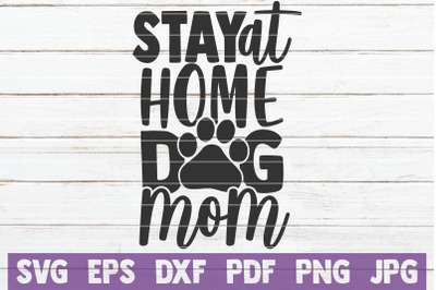 Stay At Home Dog Mom SVG Cut File