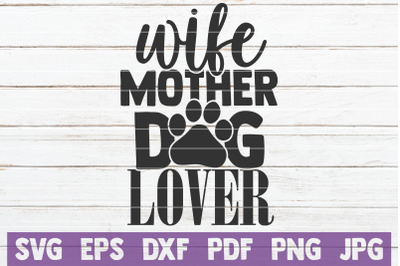 Wife Mother Dog Lover SVG Cut File