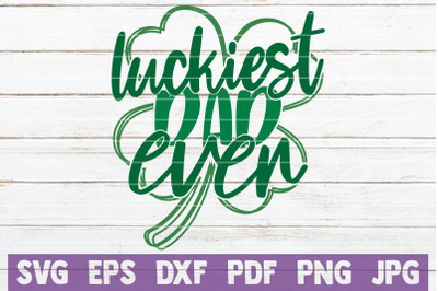 Luckiest Dad Ever SVG Cut File