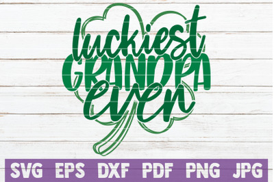 Luckiest Grandpa Ever SVG Cut File