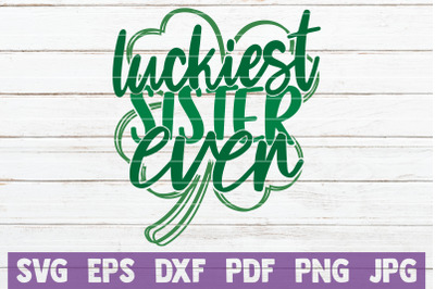 Luckiest Sister Ever SVG Cut File