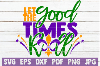 Let The Good Times Roll SVG Cut File