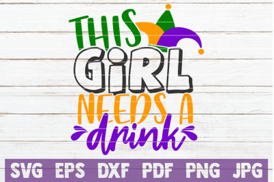 This Girl Needs A Drink SVG Cut File