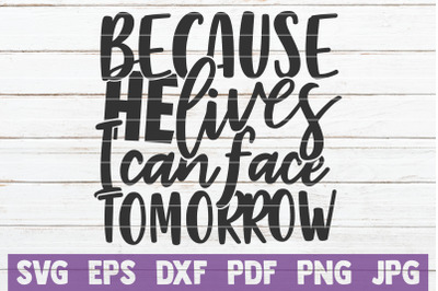 Because He Lives I Can Face Tomorrow SVG Cut File