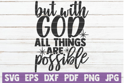 But With God All Things Are Possible SVG Cut File