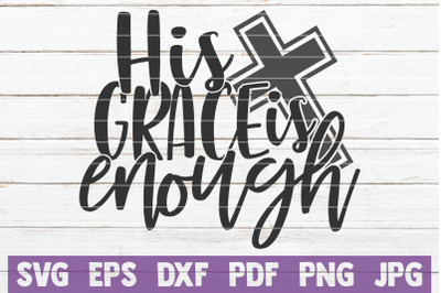 His Grace Is Enough SVG Cut File