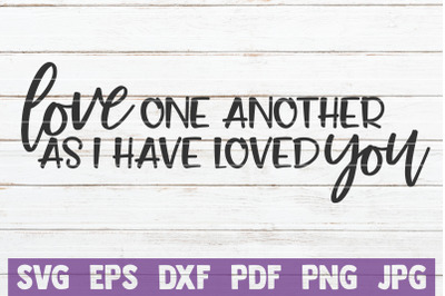 Love One Another As I Have Loved You SVG Cut File